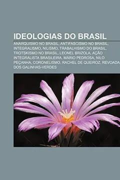 Livro Ideologias Do Brasil: Anarquismo No Brasil, Antifascismo No Brasil, Integralismo, Nilismo, Trabalhismo Do Brasil, Trotskismo No Brasil - Resumo, Resenha, PDF, etc.