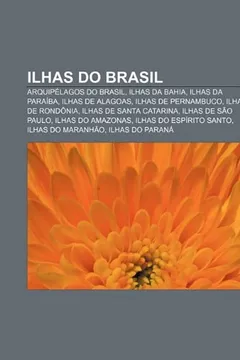 Livro Ilhas Do Brasil: Arquipelagos Do Brasil, Ilhas Da Bahia, Ilhas Da Paraiba, Ilhas de Alagoas, Ilhas de Pernambuco, Ilhas de Rondonia - Resumo, Resenha, PDF, etc.