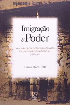 Livro Imigração E Poder. A Palavra Final Sobre Os Imigrantes Italianos No Rio Grande Do Sul - Resumo, Resenha, PDF, etc.