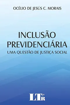 Livro Inclusão Previdenciária. Uma Questão de Justiça Social - Resumo, Resenha, PDF, etc.