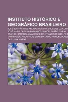 Livro Instituto Historico E Geografico Brasileiro: Jose Bonifacio de Andrada E Silva, Euclides Da Cunha, Jose Maria Da Silva Paranhos Junior - Resumo, Resenha, PDF, etc.