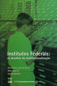 Livro Institutos Federais. Os Desafios Da Institucionalização - Resumo, Resenha, PDF, etc.