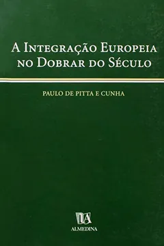 Livro Integracao Europeia No Dobrar Do Seculo, A - Resumo, Resenha, PDF, etc.