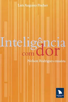 Livro Inteligência Com Dor. Nelson Rodrigues Ensaista - Resumo, Resenha, PDF, etc.