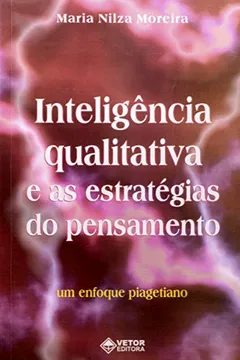 Livro Inteligencia Qualitativa E As Estratégias Do Pensamento. Um Enfoque Piagetiano - Resumo, Resenha, PDF, etc.