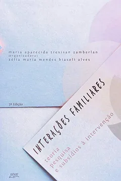 Livro Interações Famíliares. Teoria, Pesquisa E Subsidios A Intervenção - Resumo, Resenha, PDF, etc.