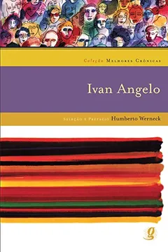 Livro Ivan Angelo - Coleção Melhores Crônicas - Resumo, Resenha, PDF, etc.
