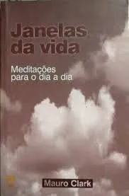 Livro Janelas Da Vida: Meditações Para O Dia-A-Dia - Resumo, Resenha, PDF, etc.