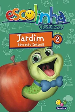 Livro Jardim. Educação Infantil - Volume 2. Coleção Escolinha Todolivro - Resumo, Resenha, PDF, etc.