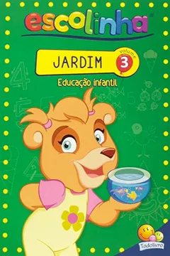 Livro Jardim. Educação Infantil - Volume 3. Coleção Escolinha Todolivro - Resumo, Resenha, PDF, etc.