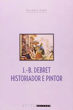 Livro J.B. Debret. Historiador e Pintor - Resumo, Resenha, PDF, etc.
