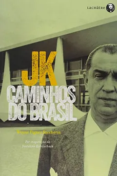 Livro JK, Caminhos do Brasil - Resumo, Resenha, PDF, etc.