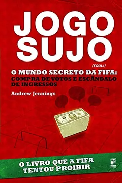 Livro Jogo Sujo. O Mundo Secreto da Fifa - Resumo, Resenha, PDF, etc.