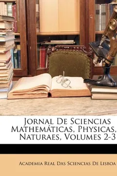 Livro Jornal de Sciencias Mathematicas, Physicas, E Naturaes, Volumes 2-3 - Resumo, Resenha, PDF, etc.