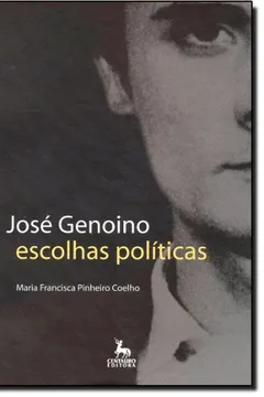 Livro Jose Genoino - Escolhas Politicas - Resumo, Resenha, PDF, etc.