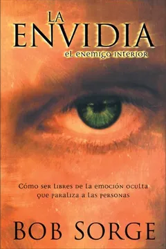 Livro La Envidia, El Enemigo Interior: Como Ser Libres de La Emocion Oculta Que Paraliza a Las Personas - Resumo, Resenha, PDF, etc.