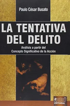 Livro La Tentativa del Delito. Análisis a Partir del Concepto Significativo de la Acción - Resumo, Resenha, PDF, etc.