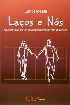 Livro Laços e Nós. A Construção de Um Relacionamento de Alta Qualidade - Resumo, Resenha, PDF, etc.