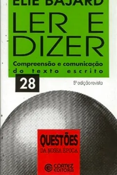 Livro Ler E Dizer. Compreensao E Comunicação Texto - Coleção Questões da Nossa Época Q28 - Resumo, Resenha, PDF, etc.