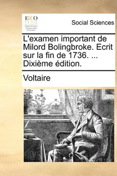 Livro L'Examen Important de Milord Bolingbroke. Ecrit Sur La Fin de 1736. ... Dixieme Edition. - Resumo, Resenha, PDF, etc.