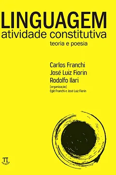 Livro Linguagem Atividade Constitutiva. Teoria E Poesia - Resumo, Resenha, PDF, etc.