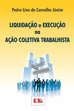Livro Liquidação e Execução na Ação Coletiva Trabalhista - Resumo, Resenha, PDF, etc.