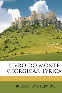 Livro Livro Do Monte: Georgicas, Lyricas - Resumo, Resenha, PDF, etc.
