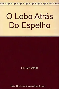 Livro Lobo Atras Do Espelho, O - Resumo, Resenha, PDF, etc.