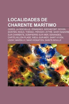Livro Localidades de Charente Maritimo: Cozes, La Rochelle, Epargnes, Rochefort, Royan, Saintes, Rioux, Thenac, Perigny, Aytre - Resumo, Resenha, PDF, etc.