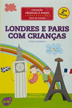 Livro Londres e Paris com Crianças. Guia de Viagem - Coleção Crianças a Bordo - Resumo, Resenha, PDF, etc.