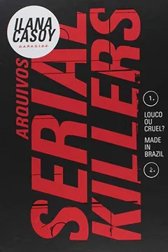 Livro Louco ou Cruel? + Made in Brazil - Caixa Arquivos Serial Killers - Resumo, Resenha, PDF, etc.