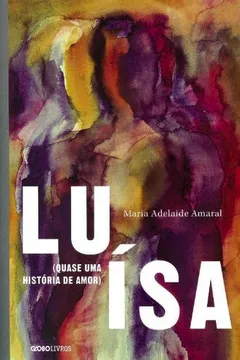 Livro Luísa. Quase Uma História De Amor - Resumo, Resenha, PDF, etc.