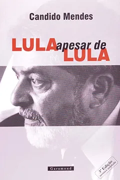 Livro Lula Apesar De Lula - Resumo, Resenha, PDF, etc.
