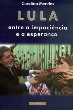 Livro Lula - Entre A Impaciencia E A Esperanca - Resumo, Resenha, PDF, etc.
