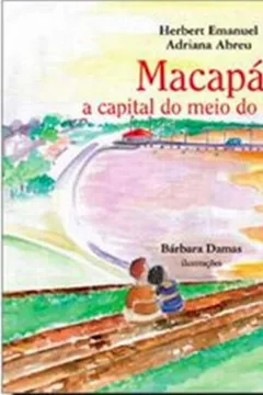 Livro Macapá, a Capital do Meio do Mundo - Resumo, Resenha, PDF, etc.