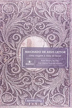 Livro Machado de Assis Leitor. Uma Viagem à Roda de Livros - Resumo, Resenha, PDF, etc.