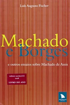Livro Machado E Borges E Outros Ensaios Sobre Machado De Assis - Resumo, Resenha, PDF, etc.