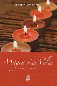 Livro Magia das Velas. Teoria e Ritual - Resumo, Resenha, PDF, etc.