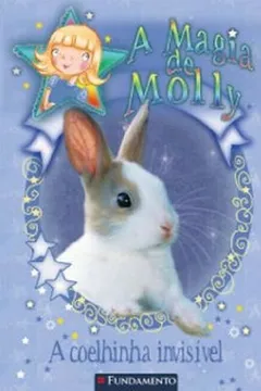 Livro Magia de Molly. A Coelhinha Invisível - Resumo, Resenha, PDF, etc.