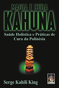 Livro Magia e Cura Kahuna - Resumo, Resenha, PDF, etc.