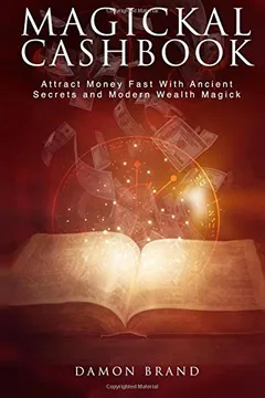 Livro Magickal Cashbook: Attract Money Fast with Ancient Secrets and Modern Wealth Magick - Resumo, Resenha, PDF, etc.