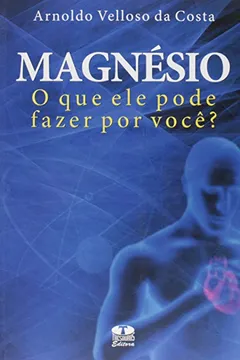 Livro Magnesio - O Que Ele Pode Fazer Por Voce? - Resumo, Resenha, PDF, etc.