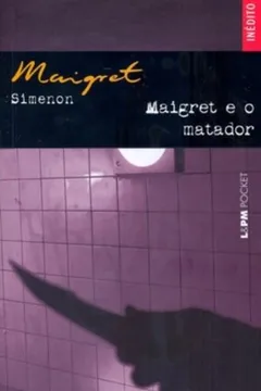 Livro Maigret E O Matador - Coleção L&PM Pocket - Resumo, Resenha, PDF, etc.