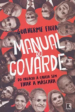 Livro Manual do covarde: Do Palácio à cadeia sem tirar a máscara - Resumo, Resenha, PDF, etc.