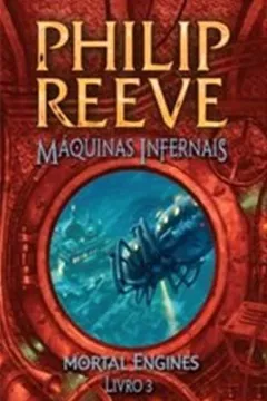 Livro Maquinas Infernais - Mortal Engines 3 - Resumo, Resenha, PDF, etc.