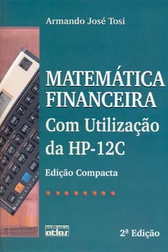Livro Matemática Financeira com Utilização da HP 12C - Resumo, Resenha, PDF, etc.