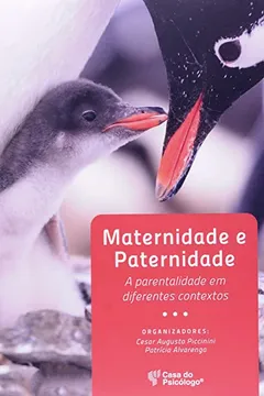 Livro Maternidade e Paternidade. A Parentalidade em Diferentes Contextos - Resumo, Resenha, PDF, etc.