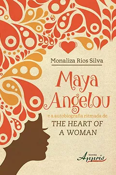 Livro Maya Angelou e a Autobiografia Ritmada de the Heart of a Woman - Resumo, Resenha, PDF, etc.