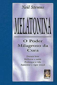 Livro Melatonina. O Poder Milagroso Da Cura - Resumo, Resenha, PDF, etc.