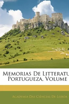 Livro Memorias de Litteratura Portugueza, Volume 1 - Resumo, Resenha, PDF, etc.